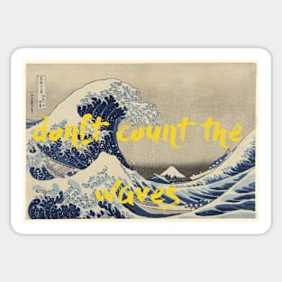 Don't Count the Waves Sticker